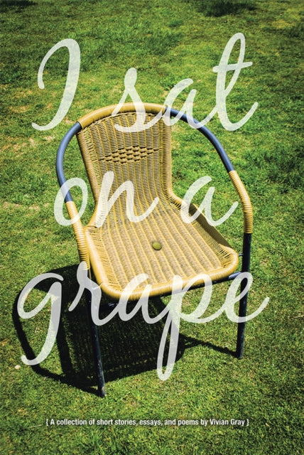 I Sat on a Grape