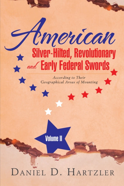 American Silver-Hilted, Revolutionary and Early Federal Swords Volume Ii