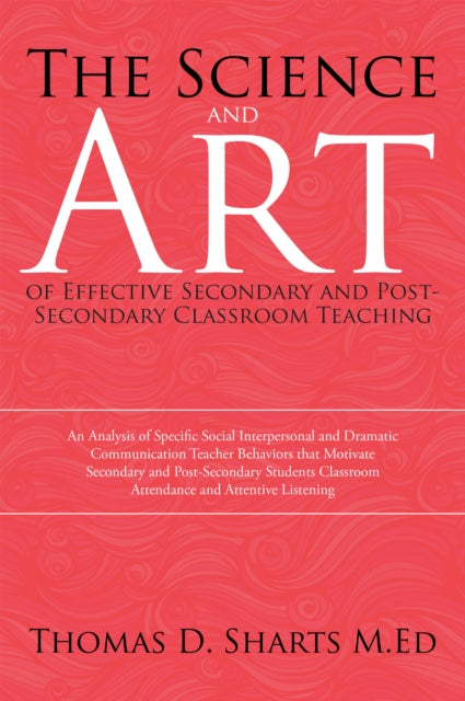 Science and Art of Effective Secondary and Post-Secondary Classroom Teaching