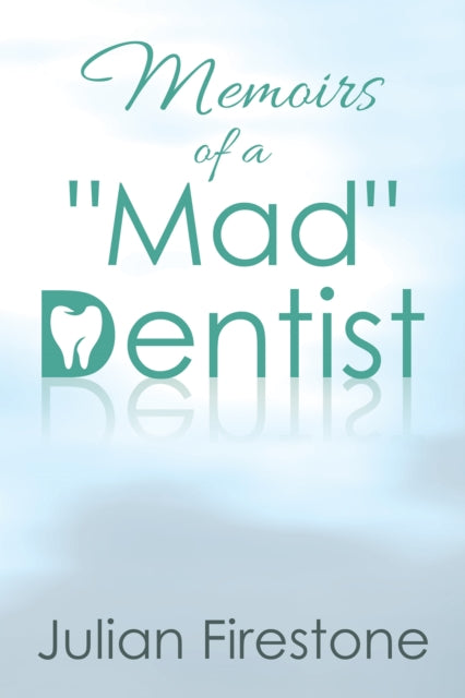 Memoirs of a "e;Mad"e; Dentist