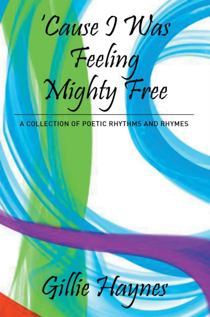 Cause I Was Feeling Mighty Free