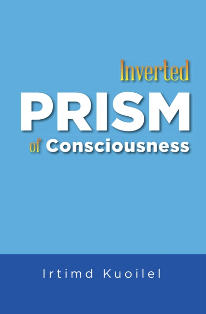Inverted Prism of Consciousness