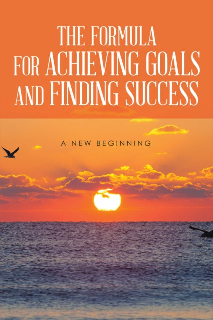 Formula for Achieving Goals and Finding Success