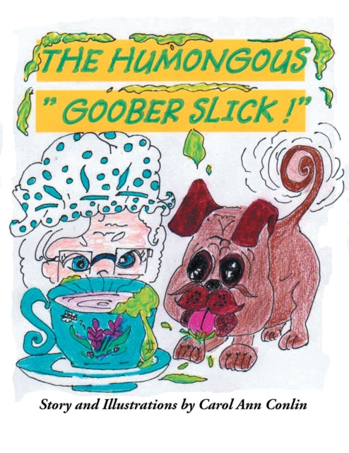 Humongous "e;Goober Slick!"e;