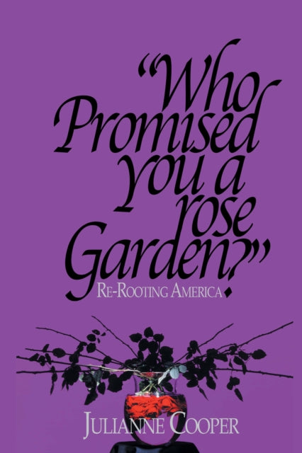 Who Promised You a Rose Garden?