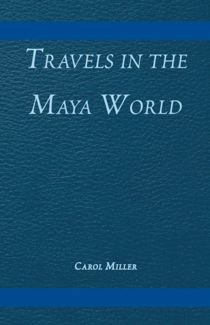 Travels in the Maya World