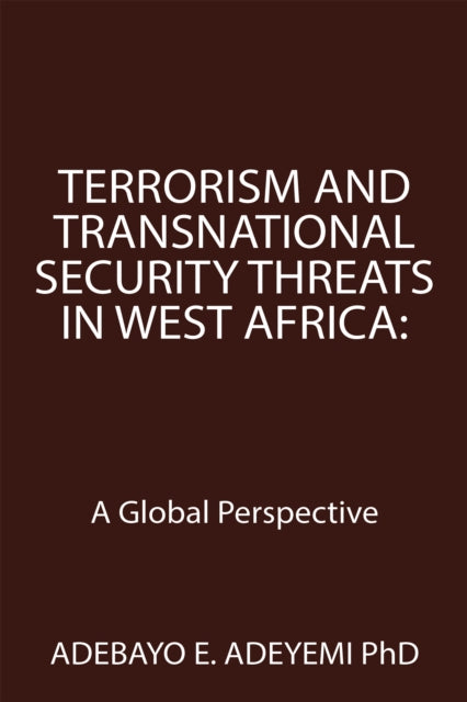 Terrorism and Transnational Security Threats in West Africa: