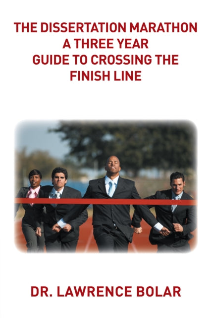 Dissertation Marathon a Three Year Guide to Crossing the Finish Line