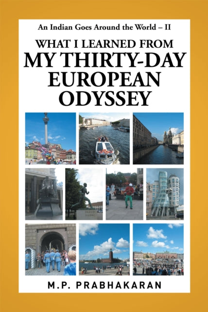 Indian Goes Around the World - Ii: What I Learned from My Thirty-Day European Odyssey