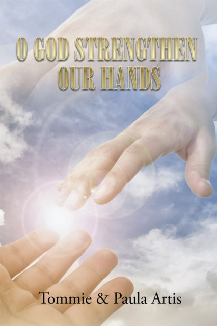 O God Strengthen Our Hands