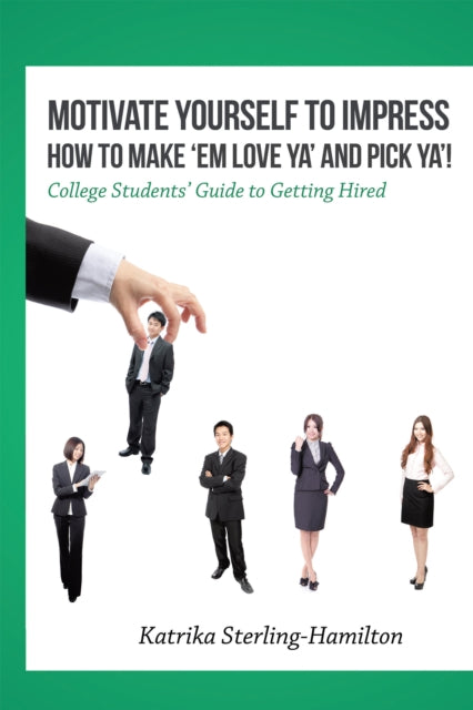 Motivate Yourself to Impress How to Make 'Em Love Ya' and Pick Ya'!
