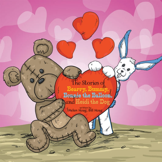 Stories of Bearry, Bummy, Bonnie the Balloon and Heidi the Dog