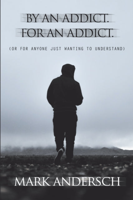 By an Addict, for an Addict