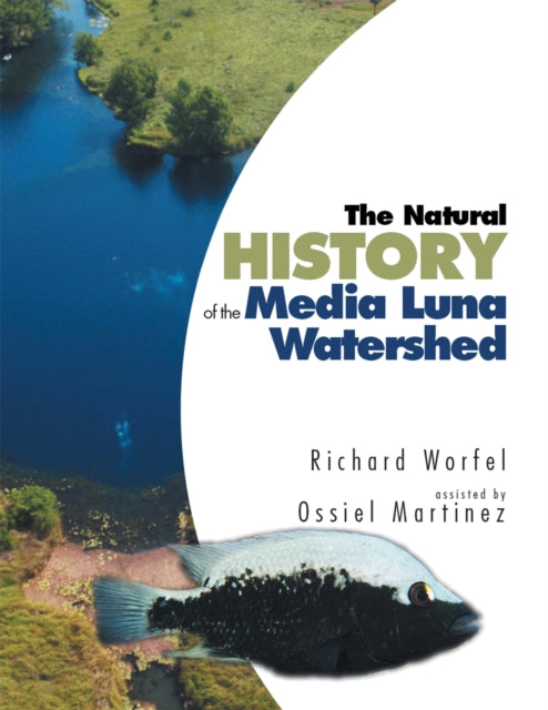 Natural History of the Media Luna Watershed