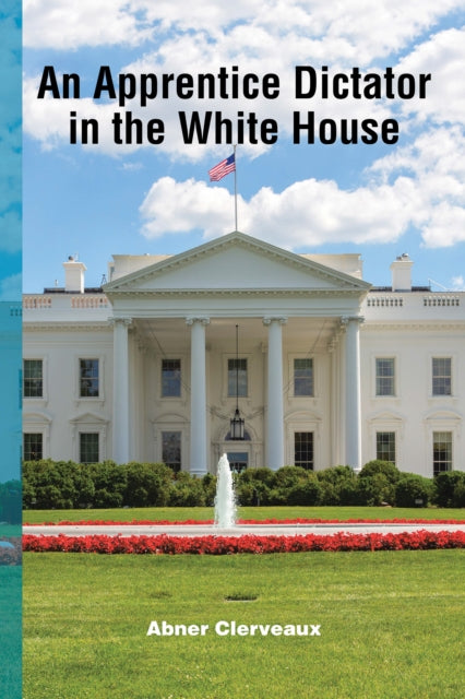 Apprentice Dictator in the White House