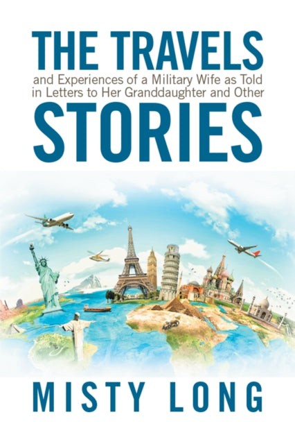 Travels and Experiences of a Military Wife as Told in Letters to Her Granddaughter and Other Stories