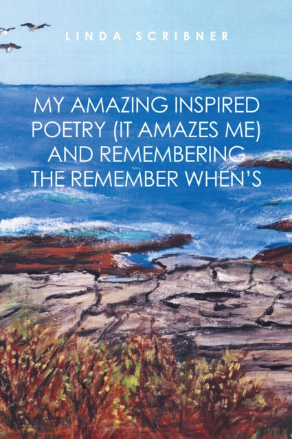 My Amazing Inspired Poetry (It Amazes Me) and Remembering the Remember When'S