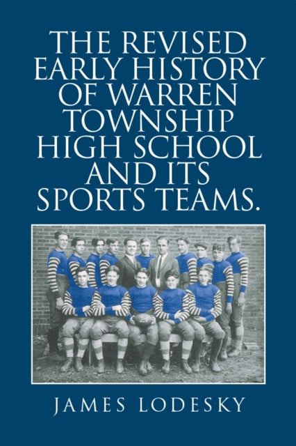 Revised Early History of Warren Township High School and Its Sports Teams.