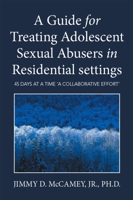 Guide for Treating Adolescent Sexual Abusers in Residential Settings