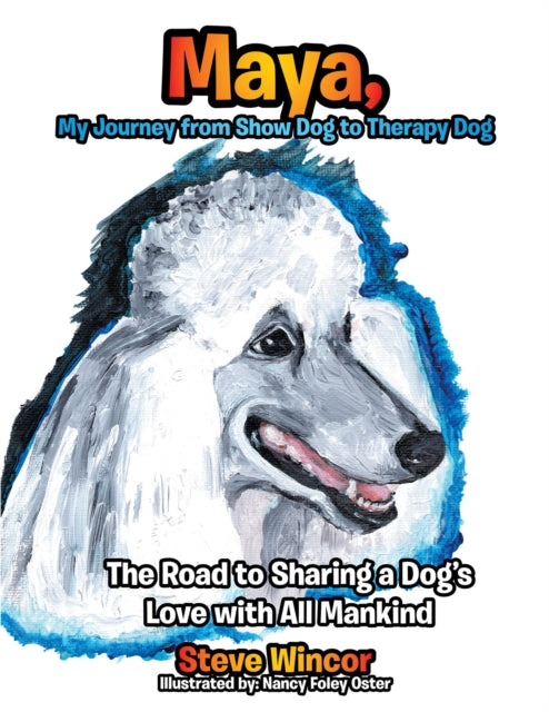Maya, My Journey from Show Dog to Therapy Dog