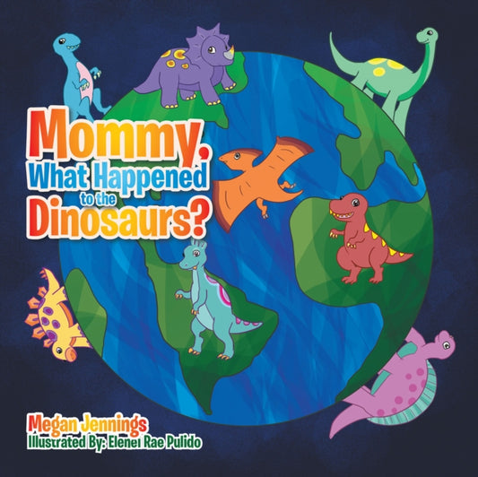 Mommy, What Happened to the Dinosaurs?