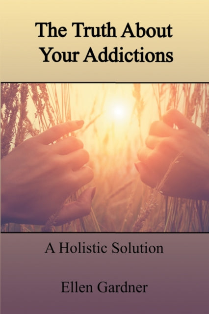Truth About Your Addictions