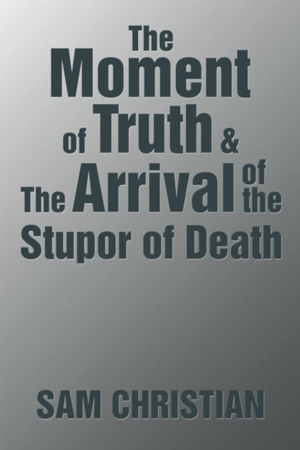 Moment of Truth & the Arrival of the Stupor of Death