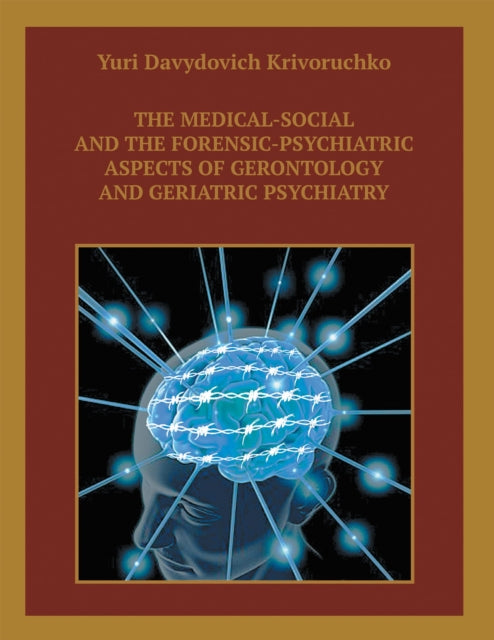 Medical-Social and the Forensic-Psychiatric Aspects of Gerontology and Geriatric Psychiatry