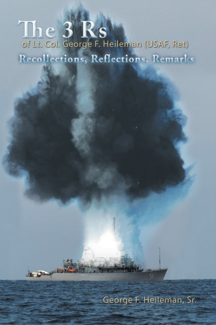 3 Rs of Lt. Col. George F. Heileman (Usaf, Ret)