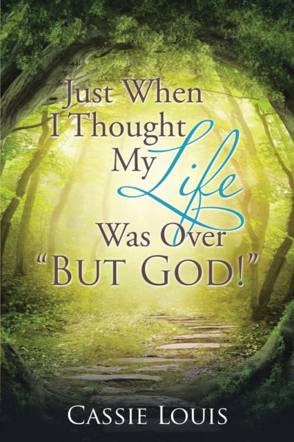 Just When I Thought My Life Was over "e;But God!"e;