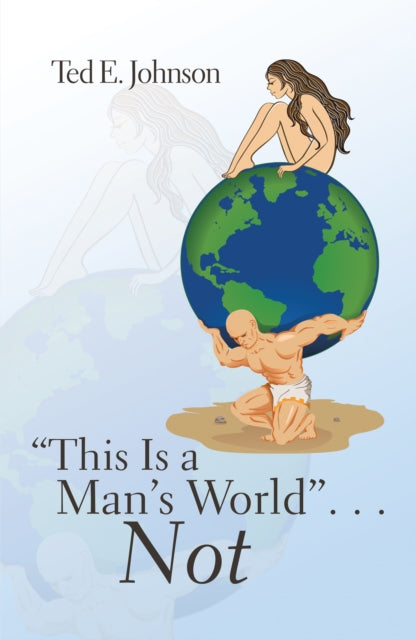 "e;This Is a Man'S World"e; . . . Not