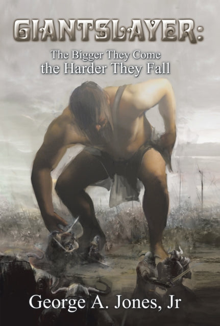 Giantslayer: the Bigger They Come the Harder They Fall