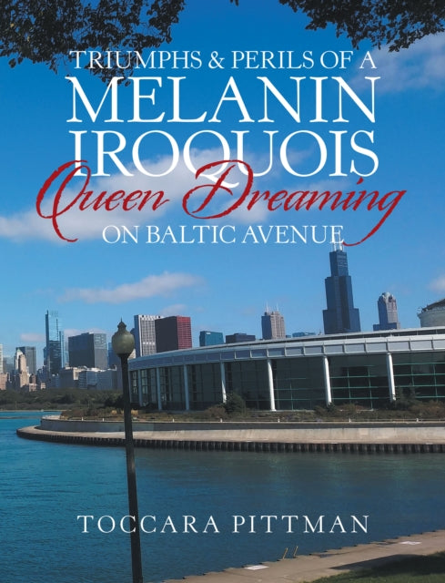 Triumphs & Perils of a Melanin Iroquois Queen Dreaming on Baltic Avenue