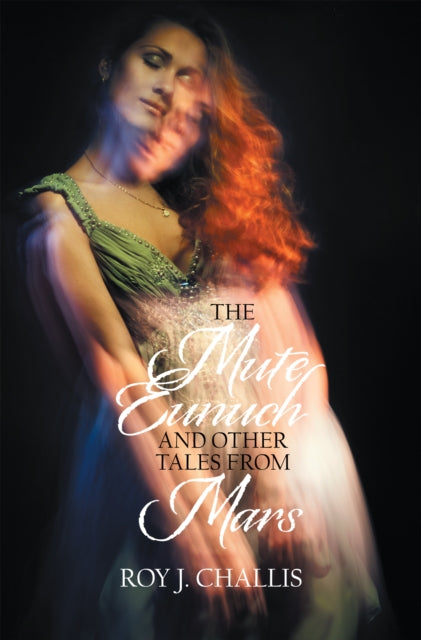 Mute Eunuch and Other Tales from Mars