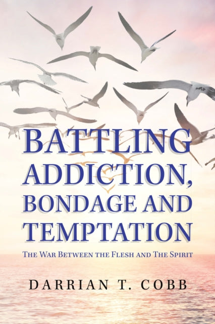 Battling Addiction, Bondage and Temptation