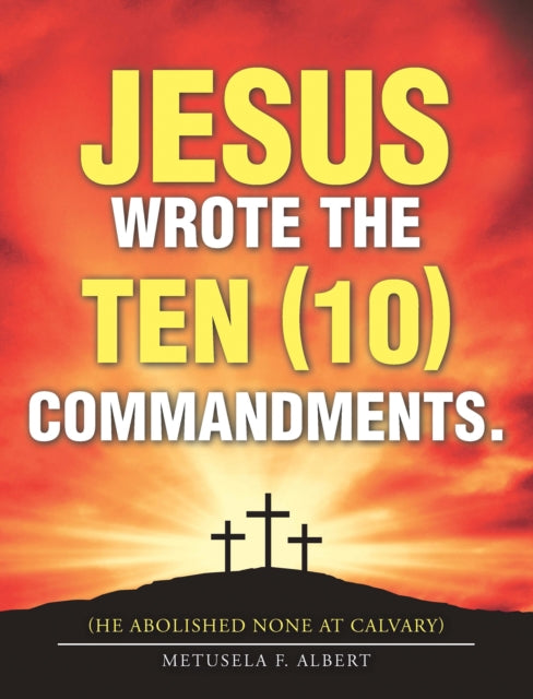 Jesus Wrote the Ten (10) Commandments.