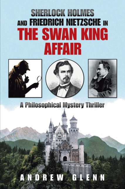 Sherlock Holmes and Friedrich Nietzsche in the Swan King Affair