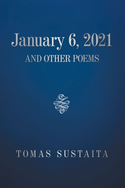 January 6, 2021 and Other Poems