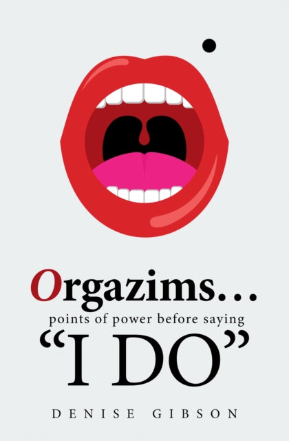 Orgazims... Points of Power Before Saying "e;I Do"e;