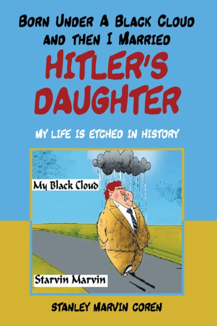 Born Under a Black Cloud and Then I Married Hitler's Daughter