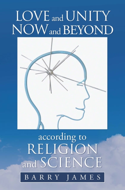 Love and Unity Now and Beyond According to Religion and Science