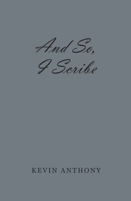 And So, I Scribe