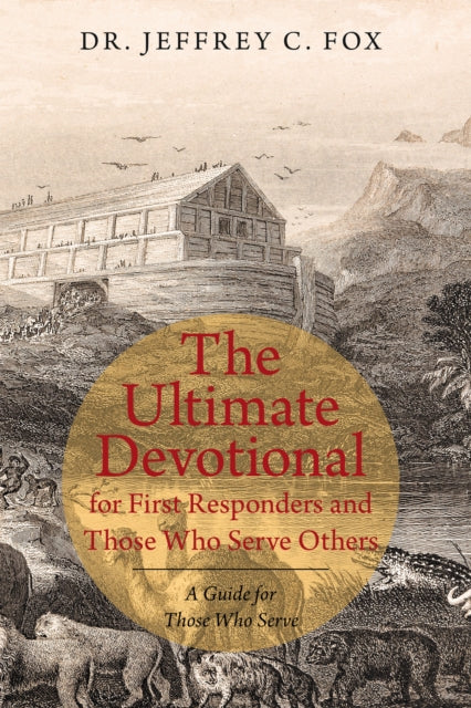 Ultimate Devotional for First Responders and Those Who Serve Others