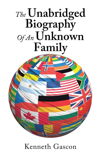 Unabridged Biography of an Unknown Family