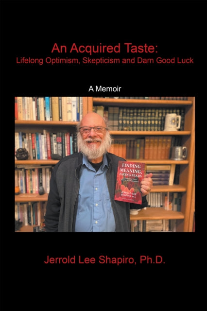 Acquired Taste: Lifelong Optimism, Skepticism and Darn Good Luck