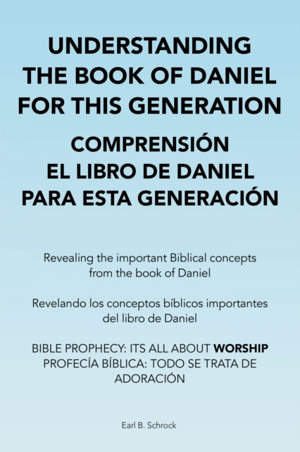 Understanding the Book of Daniel for This Generation Comprension El Libro De Daniel Para Esta Generacion