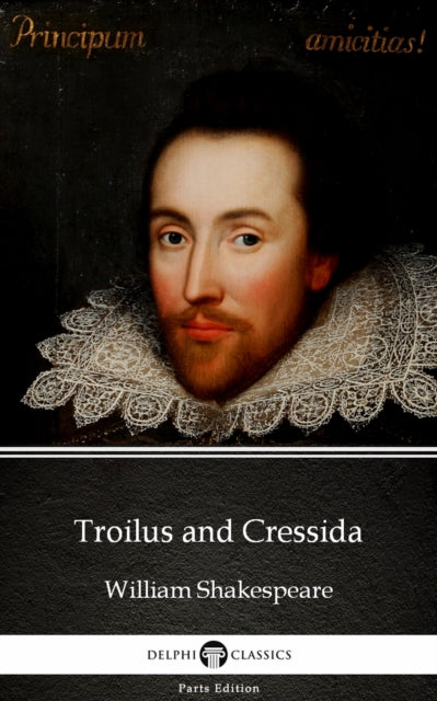 Troilus and Cressida by William Shakespeare (Illustrated)