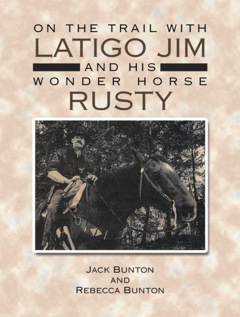On the Trail with Latigo Jim and His Wonder Horse Rusty