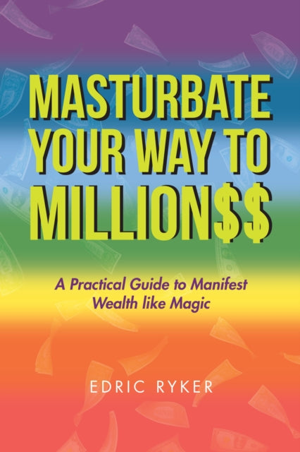 Masturbate Your Way to Million$$