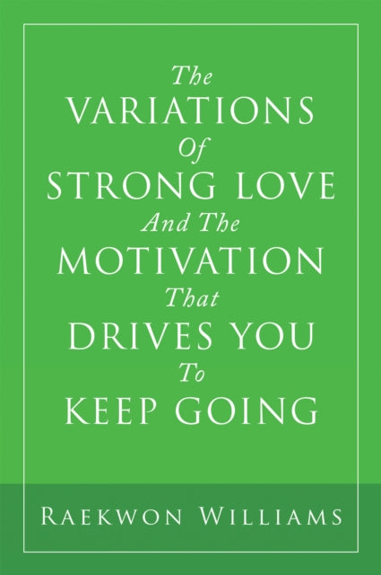 Variations of Strong Love and the Motivation That Drives You to Keep Going